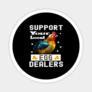 Support Your Local Egg Dealer Funny Chicken Lover Bleached Farm Tee Magnet